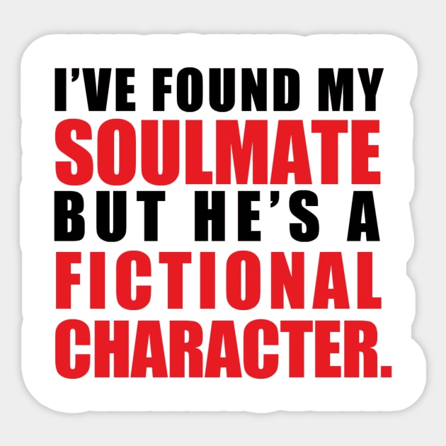 My Soulmate is a Fictional Character (black lettering) Sticker by awcheung2